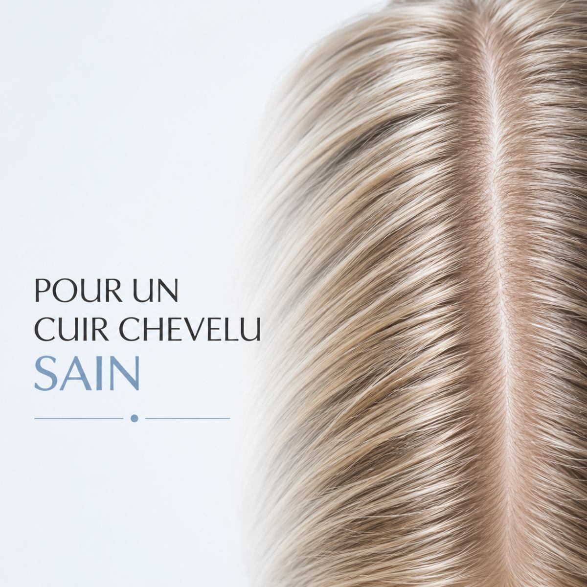 Pour un cuir chevelu sain